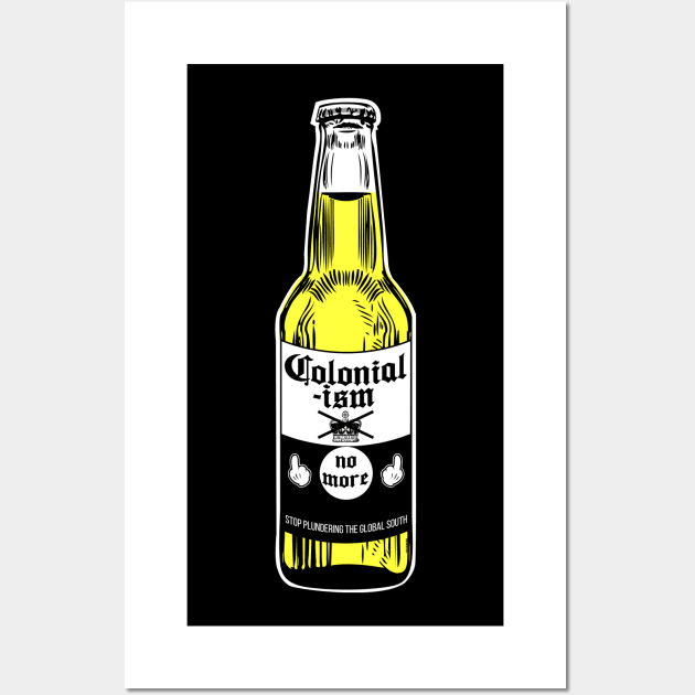 Colonialism No More Beer Wall Art by chilangopride